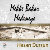 HASAN DURSUN İLAHİLERİ MEKKE BAKAR MEDİNEYE ALBÜMÜ CD. - 1