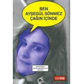 Ben Ayşegül Sönmez Çağın İçinde - 1