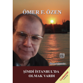 Şimdi İstanbul'da Olmak Vardı - Ömer F. Özen - 1
