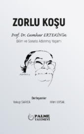 ZORLU KOŞU PROF.DR.CUMHUR ERTEKİNİN BİLİM VE SANATA ADANMIŞ YAŞAMI (PALME) - 1
