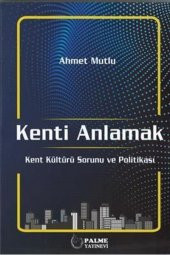 KENTİ ANLAMAK KENT KÜLTÜRÜ SORUNU VE POLİTİKASI ( PALME ) - 2