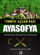 Cennete Açılan Kapı Ayasofya-Vatikanın Ayasofya Oyunları - 1