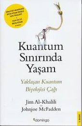 Kuantum Sınırında Yaşam - Yaklaşan Kuantum Biyolojisi Çağı - 1