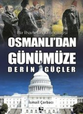 OSMANLIDAN GÜNÜMÜZE DERİN GÜÇLER - 1
