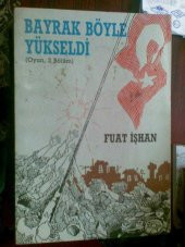 BAYRAK BÖYLE YÜKSELDİ FUAT İŞHAN /TİYATRO - 1