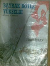 BAYRAK BÖYLE YÜKSELDİ FUAT İŞHAN - 1