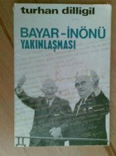 BAYAR-İNÖNÜ YAKINLAŞMASI / TURHAN DİLLİGİL - 1