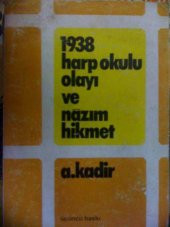 1938 HARP OKULU OLAYI VE NAZIM HİKMET A.KADİR - 1