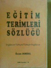 EĞİTİM TERİMLERİ SÖZLÜĞÜ ÖZCAN DEMİREL 1993 - 1
