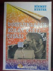 DOSTLUKLARIN KOLAY KIRILAN ÇITASI /HİKMET KURTER - 1