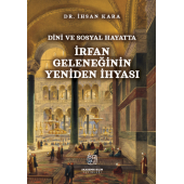 Dini ve Sosyal Hayatta İrfan Geleneğinin Yeniden İhyası - Dr. İhsan Kara - 1