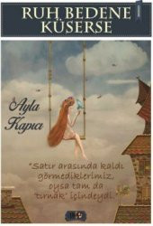 Ruh Bedene Küserse - Ayla Kapıcı - 1