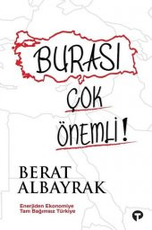 Turkuvaz Kitap Burası Çok Önemli Enerjiden Ekonomiye Tam Bağımsız Türkiye - 1