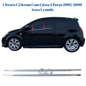 Citroen C2 Krom Cam Çıtası 2 Parça 2002-2009 Arası Uyumlu P. Çelik - 1
