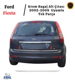 Ford Fiesta Krom Bagaj Alt Çıtası 2002-2008 Arası Paslanmaz Çelik thumbnail 1