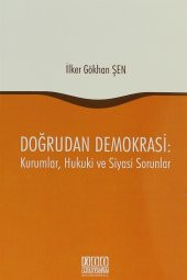 Doğrudan Demokrasi : Kurumlar, Hukuki ve Siyasi Sorunlar - İlker Gökhan Şen - 1
