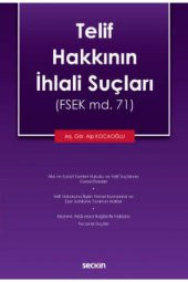 Telif Hakkının Ihlali Suçları (fsek Md. 71) Arş. Gör. Alp Kocaoğlu Temmuz 2021 - 1