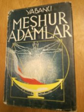 YABANCI MEŞHUR ADAMLAR  /  Dünyanın en tanınmış Bilgin,Mucit, Devlet Adamı,İnkilapçı,Asker,Şair,Ressam,Müzisyen,Seyyah ve Kadınlarının Hayatları - 1