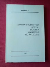 ANKARA ÜNİVERSİTESİ SOSYAL BİLİMLER ENSTİTÜSÜ TEZ KATALOĞU 1998 - 1