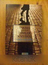 TAKMA ( MÜSTEAR ) İSİMLER SÖZLÜĞÜ - 1