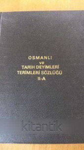 OSMANLI TARİH DEYİMLERİ  ve TERİMLERİ SÖZLÜĞÜ  II-A - 1