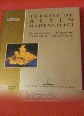 TÜRKİYE'DE ALTIN MADENCİLİĞİ (POTANSİYEL EKONOMİ TEKNOLOJİ YASAL BOYUT) - 1