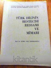 TÜRK DİLİNİN BESTECİSİ  RESSAMI VE MİMARI - 1