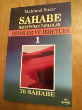 SAHABE HAYATINDAN TABLOLAR DERSLER VE İBRETLER ( CİLT: 1 ) 70 SAHABENİN HAYATI - 1