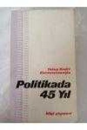 POLİTİKADA 45 YIL   (   BİRİNCİ BASKI  ) - 1