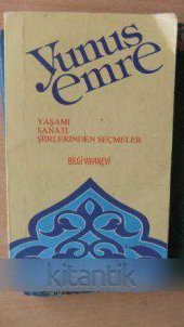YUNUS EMRE  Yaşamı  Sanatı  Şiirlerinden Seçmeler - 1
