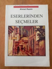 AHMET RASİM  -  ESERLERİNDEN SEÇMELER / Falaka' dan * Muharrir Şair Edip'ten * Fuhş-i Atik'ten * Muharrir Bu Ya'dan* Şehir Mektupları* Gülüp Ağladıklarım - 1