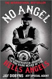 NO  ANGEL   My Undercover Journey to the Dark Heart of the  HELLS  ANGELS - 1