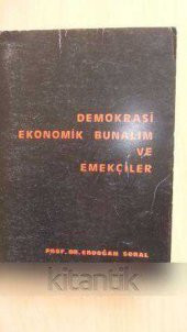 DEMOKRASİ  EKONOMİK BUNALIM  VE  EMEKÇİLER - 1