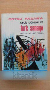 ORTAK PAZAR'A GEÇİŞ DÖNEMİ VE TÜRK SANAYİİ - 1