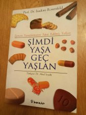ŞİMDİ YAŞA GEÇ YAŞLAN  ( Zamanı Yavaşlatmanın İspat Edilmiş Yolları  )  Çevirmeni tarafından imzalanmıştır - 1