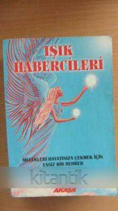 IŞIK HABERCİLERİ  -  MELEKLERİ HAYATINIZA ÇEKMEK İÇİN EŞSİZ BİR REHBER - 1