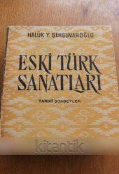 ESKİ TÜRK SANATLARI  Tarihi Sohbetler - 1