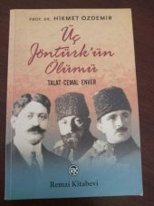 Üç Jöntürk' ün Ölümü    TALAT - CEMAL - ENVER    ( Birinci Baskı  ) - 1