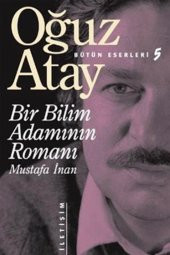 Bir Bilim Adamının Romanı - Mustafa İnan Oğuz Atay - 1