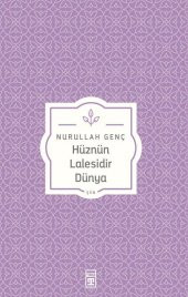 Hüznün Lalesidir Dünya Nurullah Genç Timaş Yayınları - 1