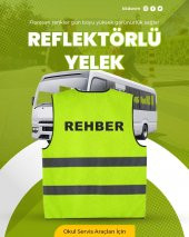OKUL SERVİS ARAÇLARI İÇİN YÜKSEK GÖRÜNÜMLÜ REHBER YAZILI REFLEKTÖRLÜ YELEK - YENİ YASA - 2