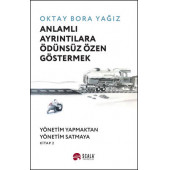 Anlamlı Ayrıntılara Ödünsüz Özen Göstermek OKTAY BORA YAĞIZ - 1