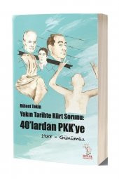 Yakın Tarihte Kürt Sorunu : 40lardan Pkkye 1938- Günümüz - Bülent Tekin - 1