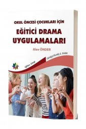 Okul Öncesi Çocuklar İçin Eğitici Drama Uygulamaları - Alev Önder - 1