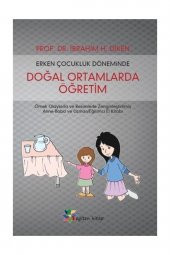 Erken Çocukluk Döneminde Doğal Ortamlarda Öğretim - İbrahim H. Diken - 1