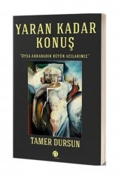 Yaran Kadar Konuş & Oysa Akrabadır Bütün Acılarımız - 1