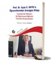 Prof. Dr. Ayşe S. AKYEL’e Öğrencilerinden Armağan Kitap: Türkiye’de Yabancı Dil Öğretmeni Eğitimi Üzerine Araştırmalar - 1