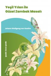 Yeşil Yılan İle Güzel Zambak Masalı - Johann Wolfgang Von Goethe - 1