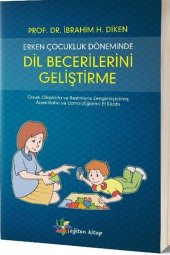 Erken Çocukluk Döneminde Dil Becerilerini Geliştirme - İbrahim H. Diken - 1