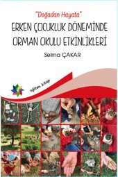 Erken Çocukluk Döneminde Orman Okulu Etkinlikleri Doğadan Hayata - Selma Çakar - 1